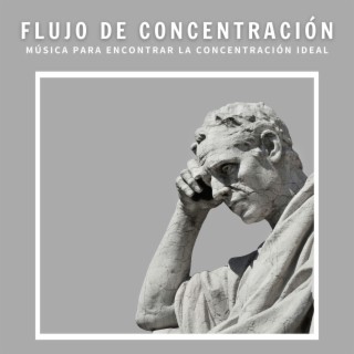 Flujo de Concentración: Música para Encontrar la Concentración Ideal