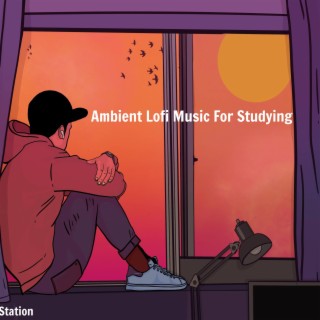 Ambient Lofi Music For Studying