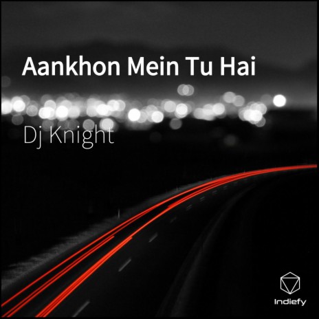 Aankhon Mein Tu Hai | Boomplay Music