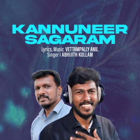 Kannuneer Sagaram Ennullil ft. Vettampally Anil & Abhijith Kollam | Boomplay Music