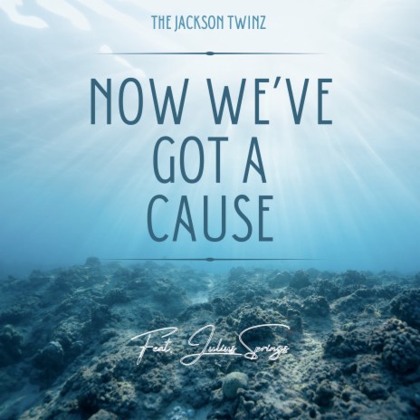Now We've Got a Cause ft. Julius Springs | Boomplay Music