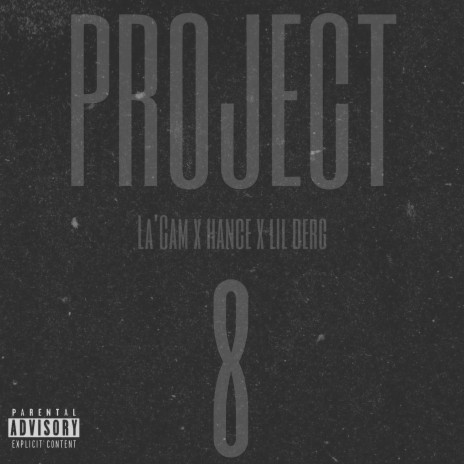 Project 8 ft. Hance & Lil Derg