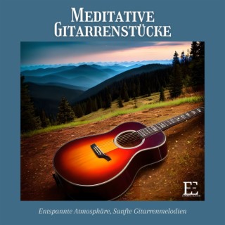 Meditative Gitarrenstücke: Entspannte Atmosphäre, Sanfte Gitarrenmelodien für Momente der Entspannung und Kontemplation