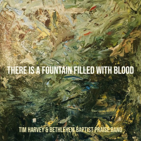 There Is a Fountain Filled With Blood ft. Bethlehem Baptist Praise Band | Boomplay Music