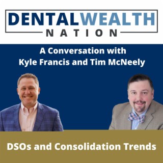 DSOs and Consolidation Trends with Kyle Francis