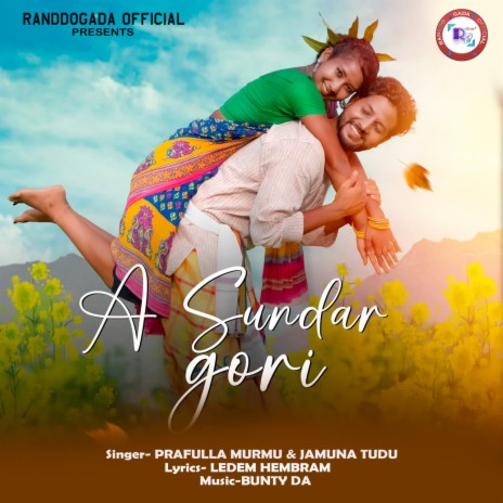 A Sundar Gori ft. Jamuna Tudu | Boomplay Music