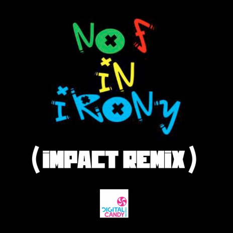 No F in Irony (Impact Remix)
