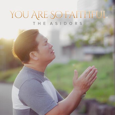 You Are So Faithful | Boomplay Music