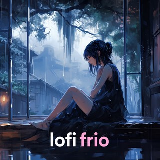 Lofi Frio (LoFi Hip-Hop Remixes)