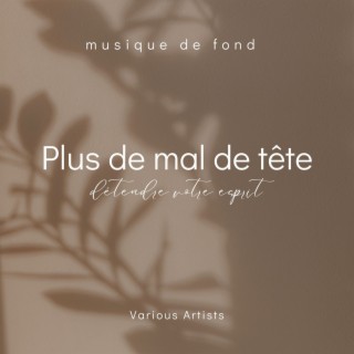 Plus de mal de tête: Musique de fond pour lutter contre les maux de tête et détendre votre esprit