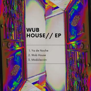 WUB HOUSE // EP