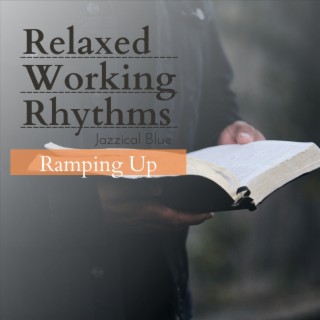 Relaxed Working Rhythms - Ramping up