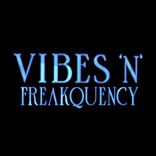 Vibes 'N' Freakquency