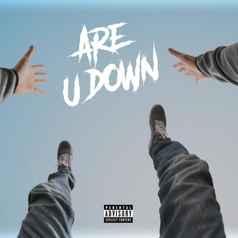 Are U Down | Boomplay Music