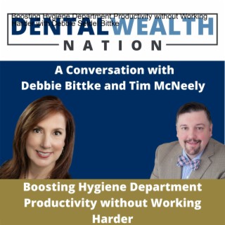 Boosting Hygiene Department Productivity without Working Harder with Debbie Seidel Bittke