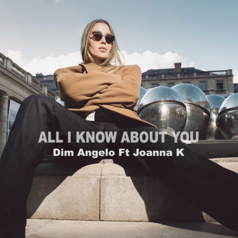 All I Know About You ft. Joanna K | Boomplay Music