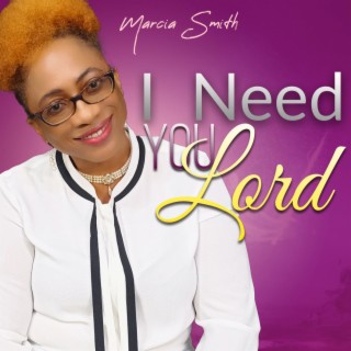 I Need You Lord lyrics | Boomplay Music