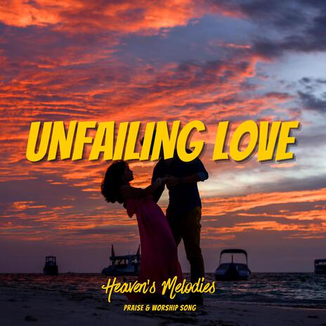 Unfailing Love | Boomplay Music