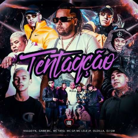 Tentação ft. Oldilla, MC GP, MC Lele JP, Gabb MC & vulgo fk | Boomplay Music