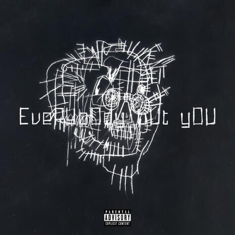 Everybody But You | Boomplay Music