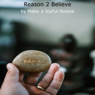 Reason 2 Believe
