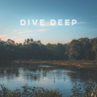 Dive Deep