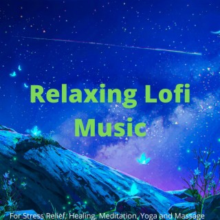Relaxing Lofi Music for Stress Relief, Healing, Meditation, Yoga, Massage, Spa