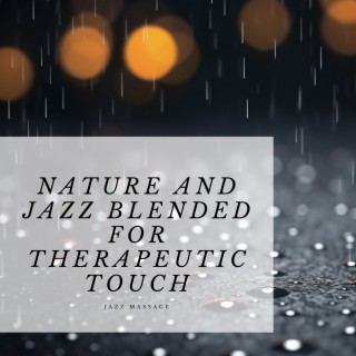 Nature and Jazz Blended for Therapeutic Touch