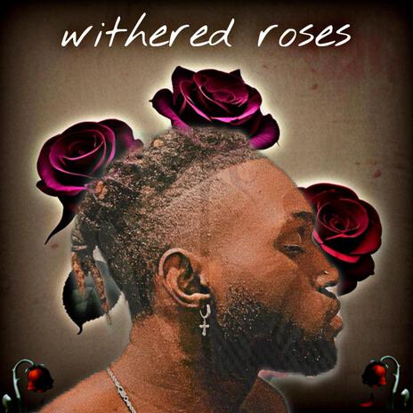 withered roses | Boomplay Music