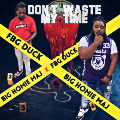 Don't Waste My Time ft. Big Homie Maj | Boomplay Music