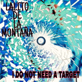 I DO NOT NEED A TARGET