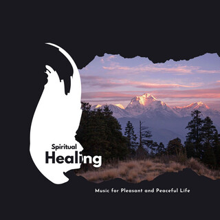 Spiritual Healing: Music for Pleasant and Peaceful Life