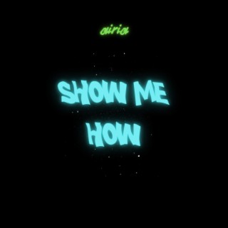 Show Me How