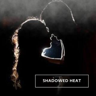 Shadowed Heat