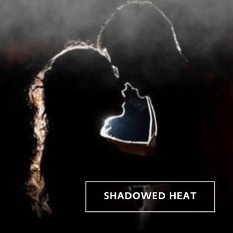 Shadowed Heat