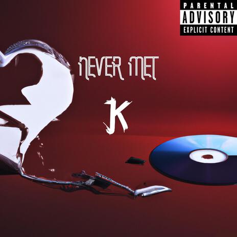 Never Met ft. mixtortion | Boomplay Music