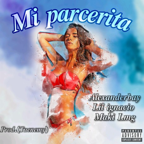 Mi parcerita ft. lil_ignacio & alexanderbay | Boomplay Music