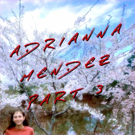 Adrianna Mendez Pt. 3