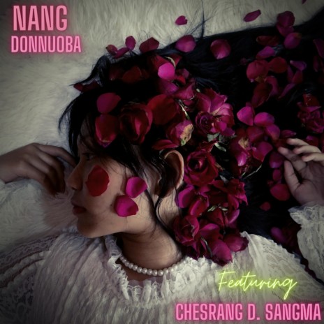 Nang Donnuoba ft. Chesrang D. Sangma | Boomplay Music