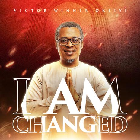 I AM CHANGED | Boomplay Music