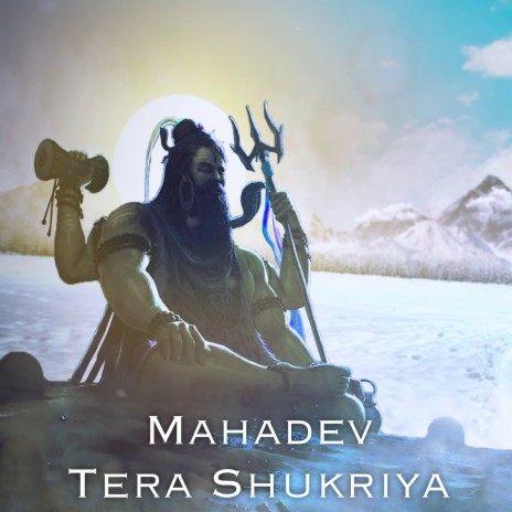 Mahadev Tera Shukriya | Boomplay Music