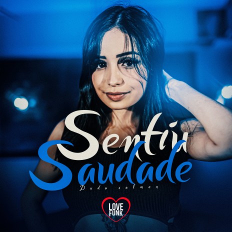 Sentiu Saudade ft. Love Funk | Boomplay Music