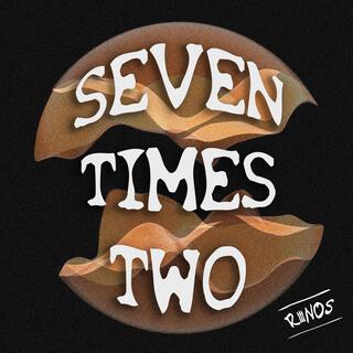 Seven Times Two