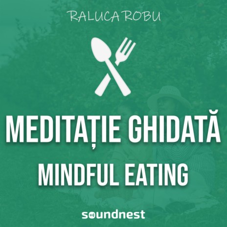 Meditatie ghidata pentru mindful eating (mancatul constient)