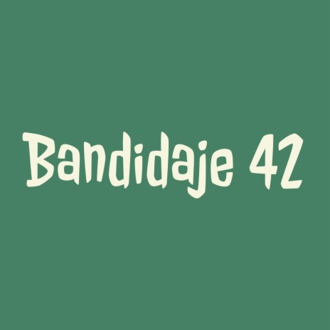 Bandidaje 42 | Boomplay Music