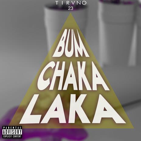 Bum Chaka Laka | Boomplay Music