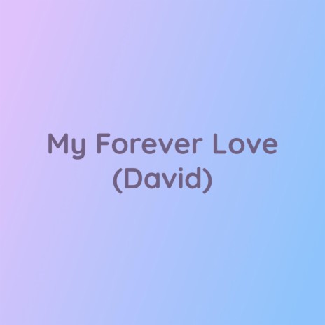 My Forever Love (David) | Boomplay Music