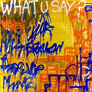 WHAT U SAY lyrics | Boomplay Music