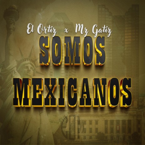 Somos Mexicanos ft. Mz Gatiz | Boomplay Music