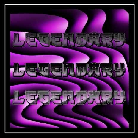 LEGENDARY | Boomplay Music